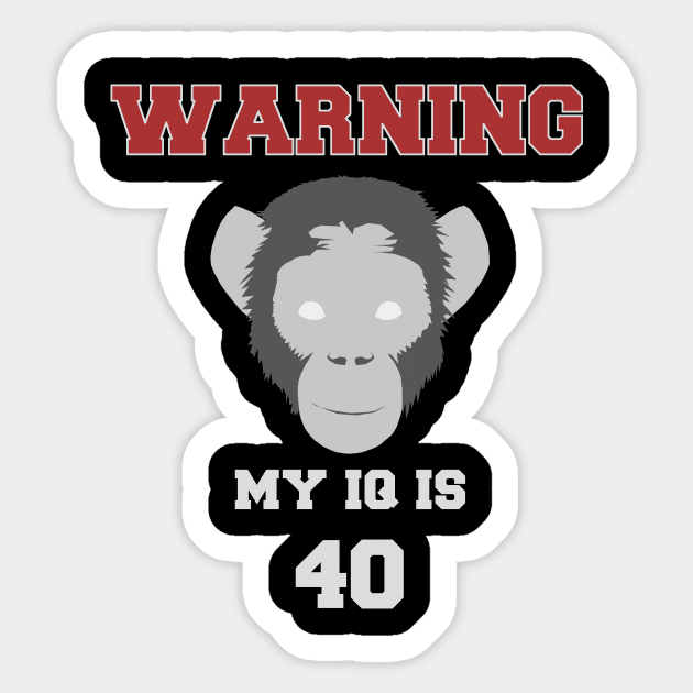 IQ:40 Sticker by Karl_The_Faun